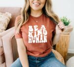 Be A Kind Human T-shirt | Graphic T-shirt