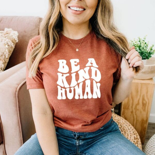 Be A Kind Human T-shirt | Graphic T-shirt
