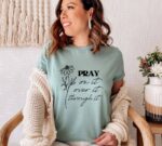 Pray On It Over It Through It T-shirt | Graphic Tee