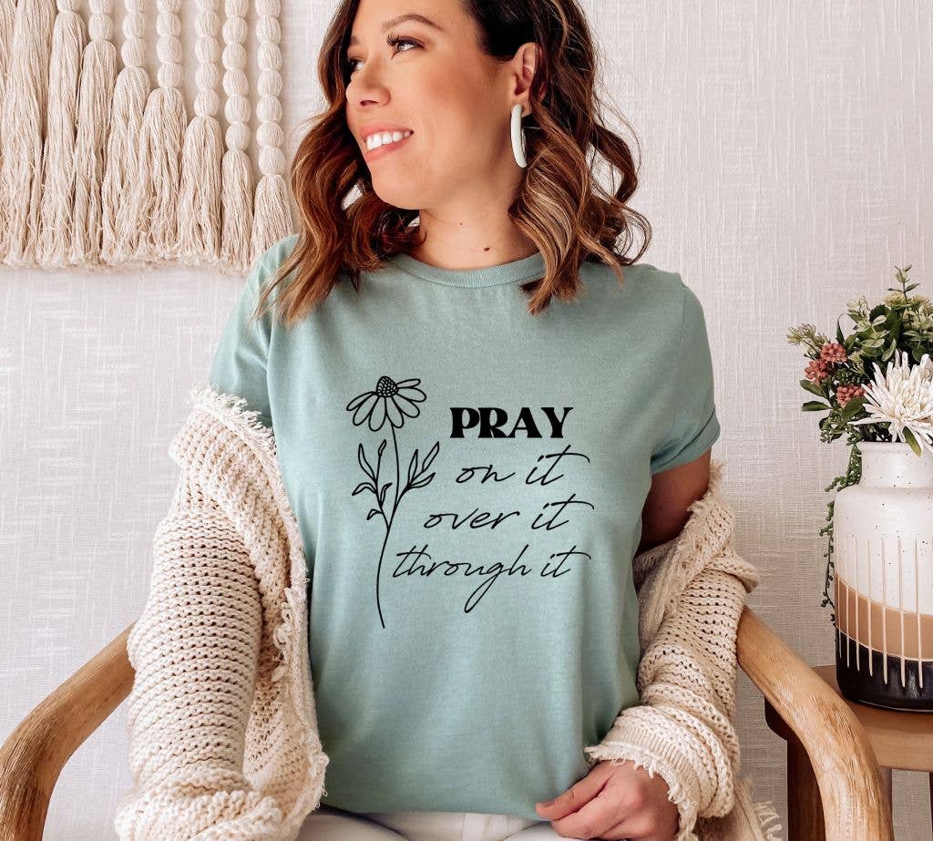 Pray On It Over It Through It T-shirt | Graphic Tee