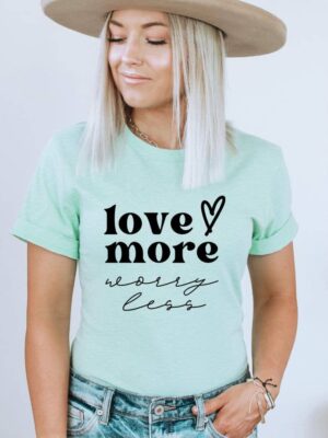 Love More Worry Less T-shirt | Graphic Tee