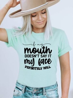 If My Mouth Doesn't Say T-shirt | Graphic Tee
