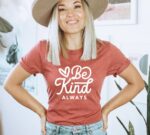 Be Kind Always T-shirt | Graphic Top