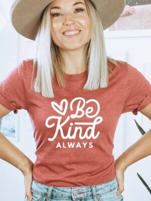 Be Kind Always T-shirt | Graphic Top