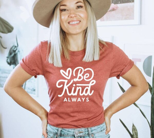 Be Kind Always T-shirt | Graphic Top