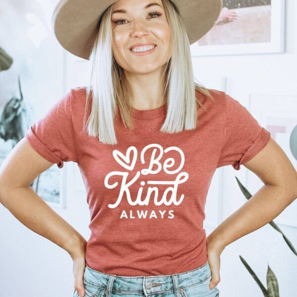 Be Kind Always T-shirt | Graphic Top
