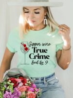 Sippin Wine True Crime Bed By 9 T-shirt