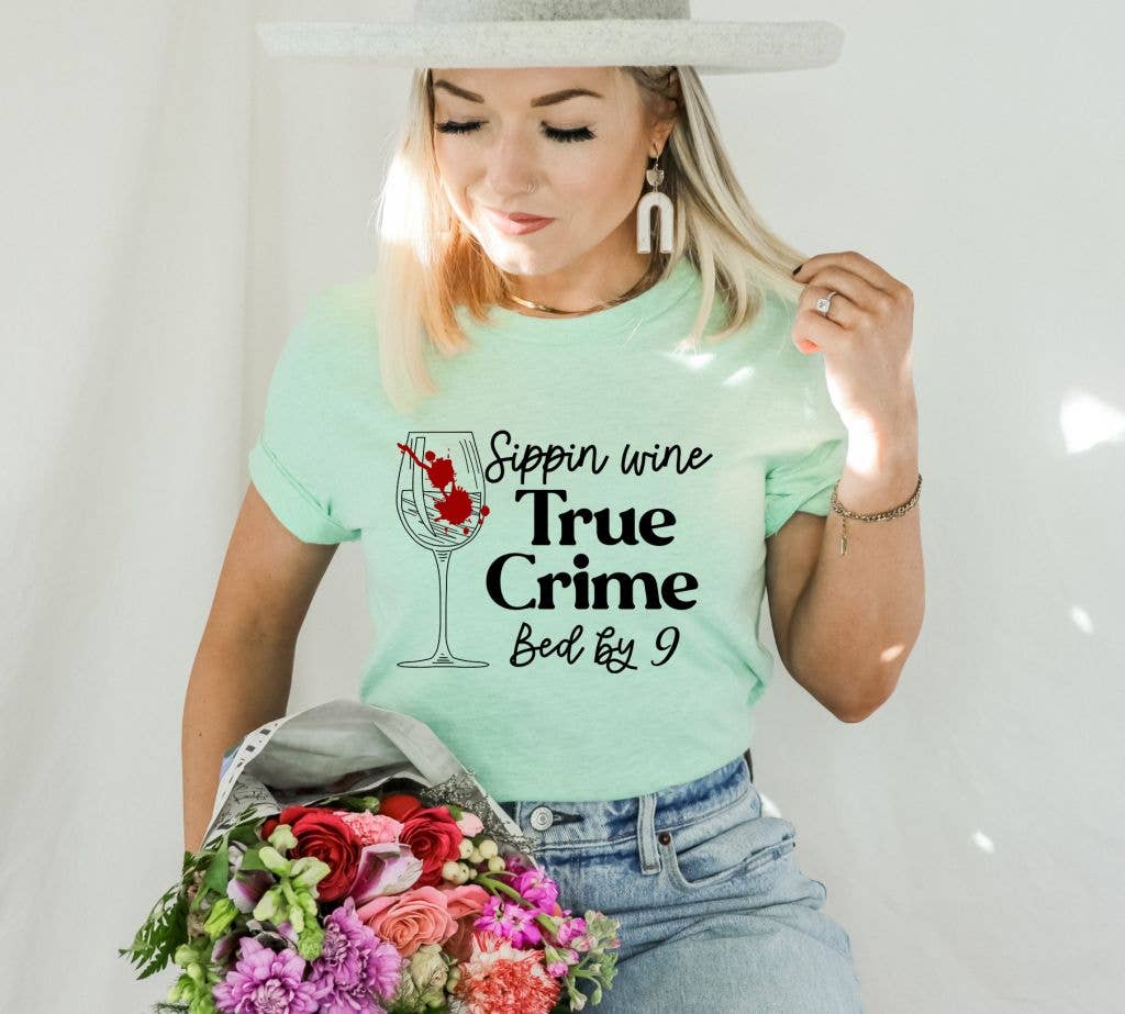 Sippin Wine True Crime Bed By 9 T-shirt