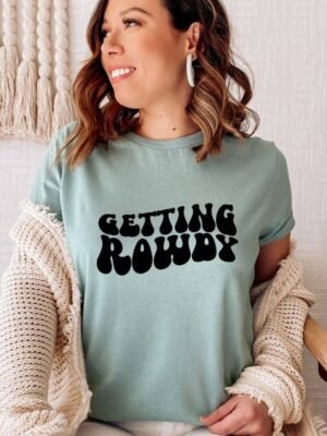 Getting Rowdy T-shirt | Women's Tee