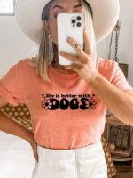 Life Is Better With Dog T-shirt | Graphic Gift