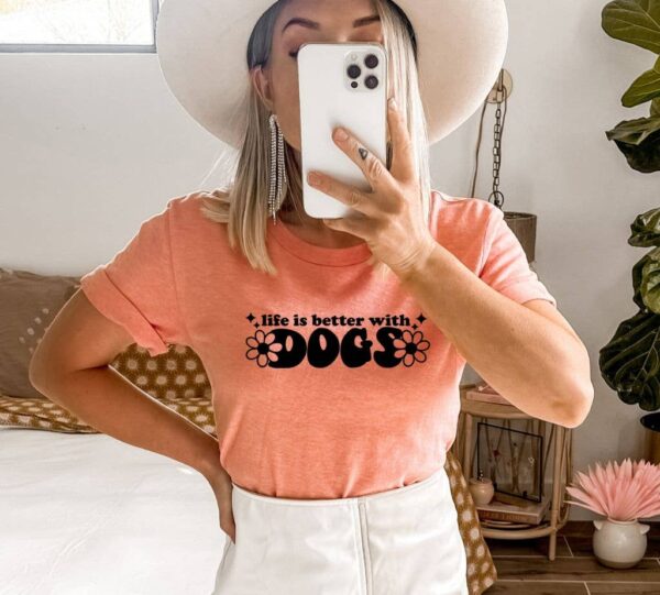 Life Is Better With Dog T-shirt | Graphic Gift