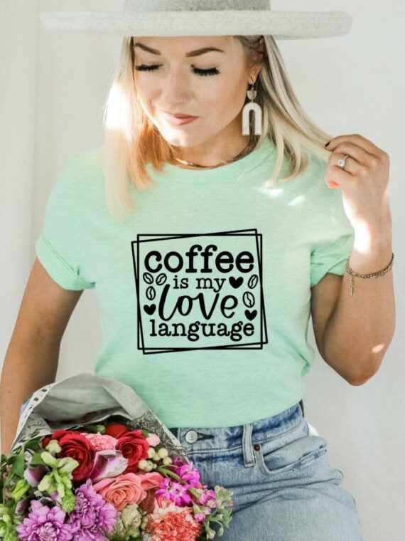 Coffee Is My Love Language T-shirt | Graphic Tee