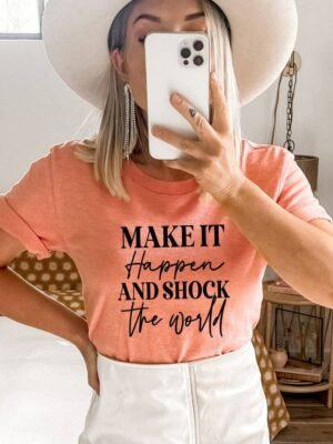 Make It Happen And Shock The World T-shirt | Graphic Shirt