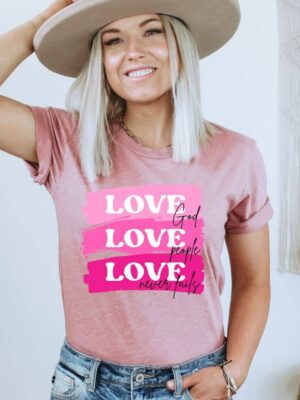 Love God Love People Love Never Fails T-shirt | Graphic Tee