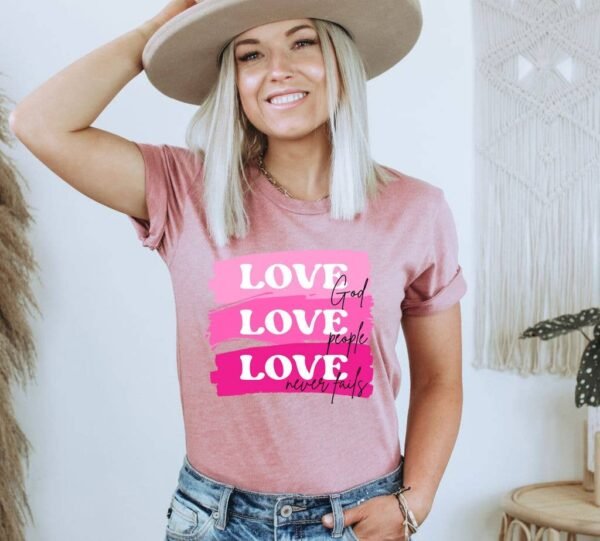 Love God Love People Love Never Fails T-shirt | Graphic Tee