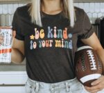 Be Kind Your Mind T-shirt | Graphic Tee