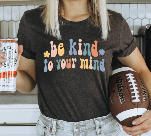 Be Kind Your Mind T-shirt | Graphic Tee