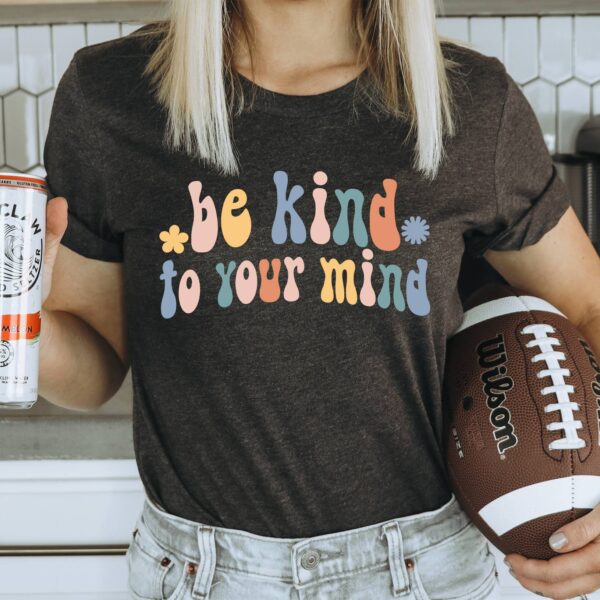 Be Kind Your Mind T-shirt | Graphic Tee