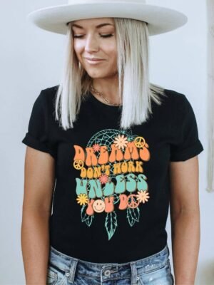 Dreams Don't Work Unless You Do T-shirt | Graphic T-shirt