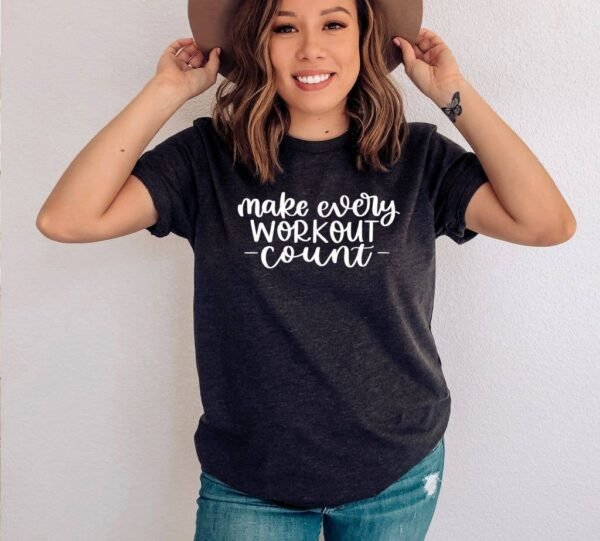 Make Every Workout Count T-shirt | Graphic T-shirt