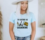 I'd Rather Be Gardening T-shirt | Graphic Tee