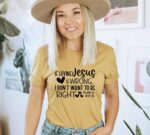 If Loving Jesus Is Wrong I Don't Want T-shirt | Graphic Tee