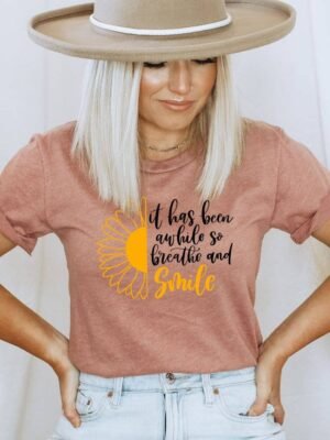 It Has Been Awhile So Breathe And Smile T-shirt