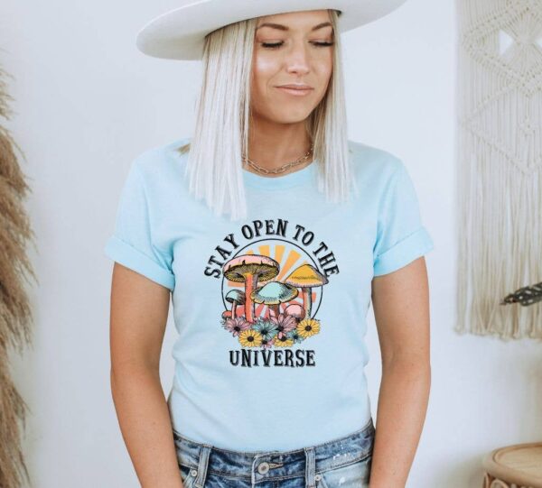 Stay Open To The Universe Mushroom T-shirt | Graphic Tee