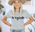 Be Vigilant T-shirt
