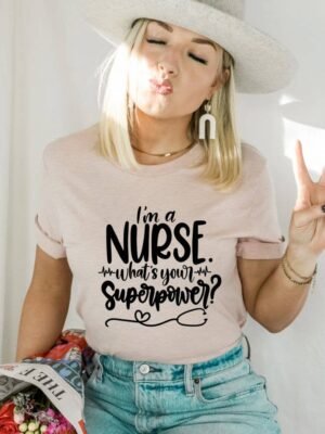 I'm A Nurse What's Your Superpower T-shirt | Graphic T-shirt