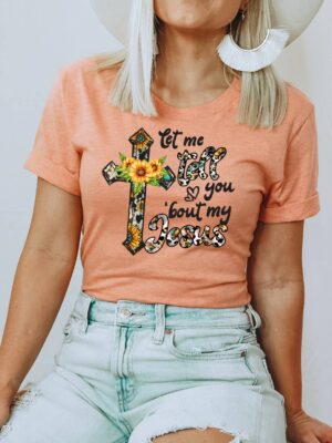 Let Me Tell You About My Jesus T-shirt | Graphic Tee