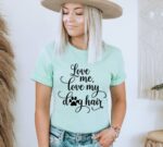 Love Me My Dog Hair T-shirt | Graphic Top