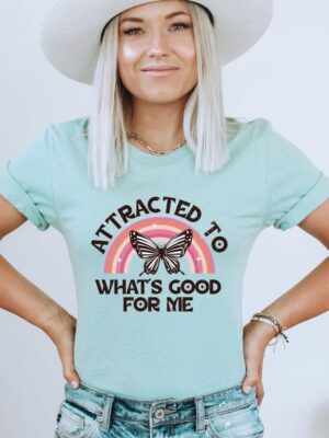 Attracted To What's Good For Me T-shirt | Graphic Tee