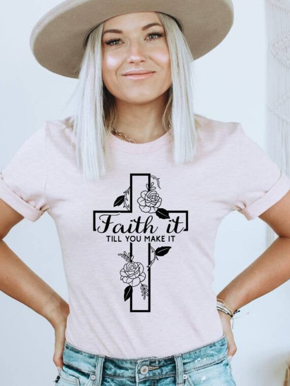 Faith It Till You Make It T-shirt | Graphic Tee
