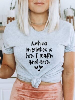 Making Mistakes Is How I Learn And Grow T-shirt