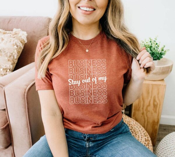 Stay Out Of My Business T-shirt