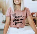 My God That Is Who You Are T-shirt
