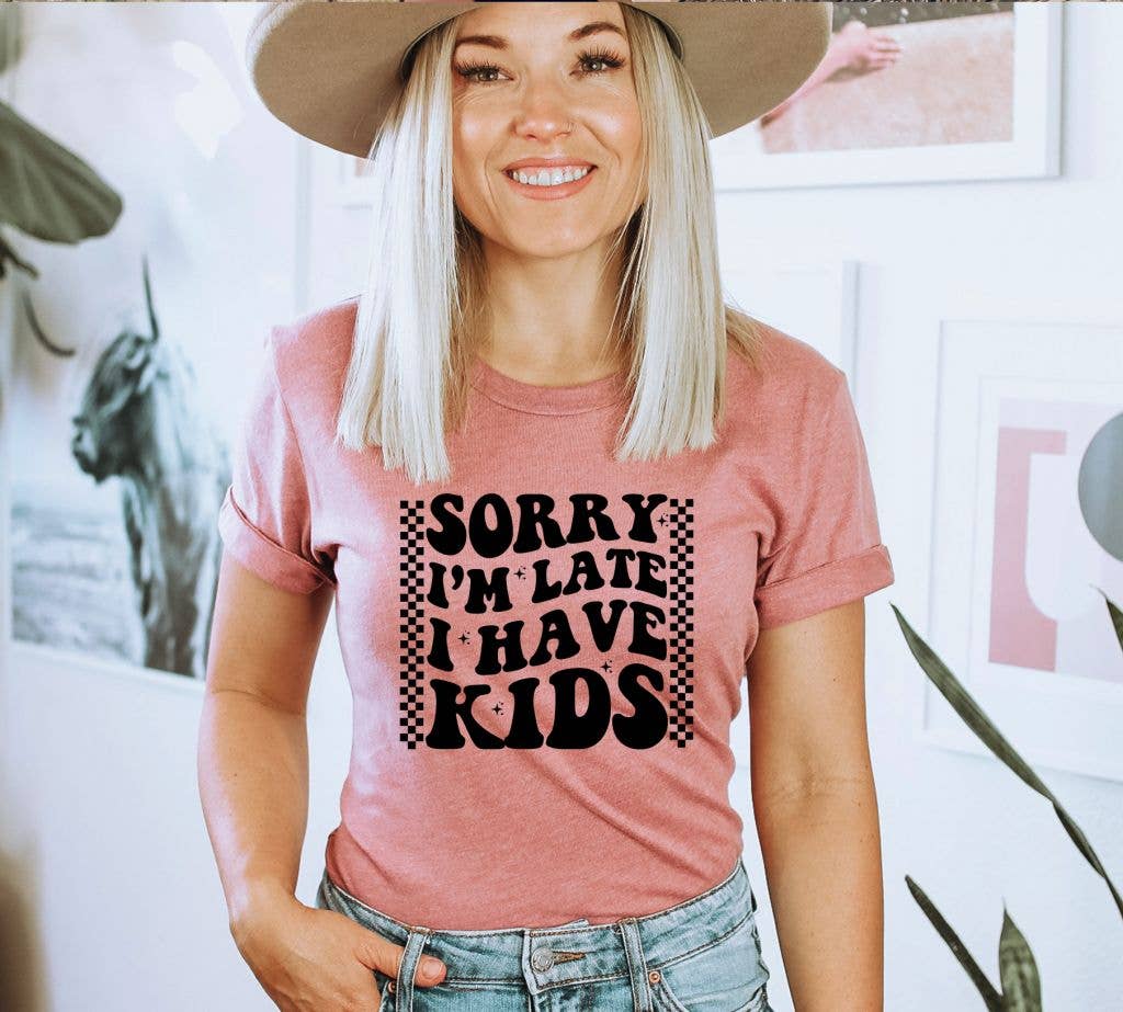 Sorry I'm Late I Have Kids T-shirt