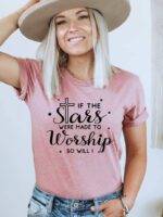 If The Stars Were Made To Worship So Will I T-shirt