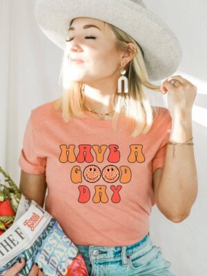 Have A Good Day T-shirt | Graphic Tee