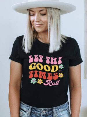 Let The Good Times Roll T-shirt | Graphic Shirt