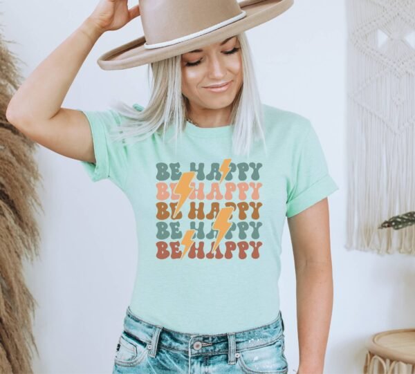 Be Happy T-shirt | Graphic Tee