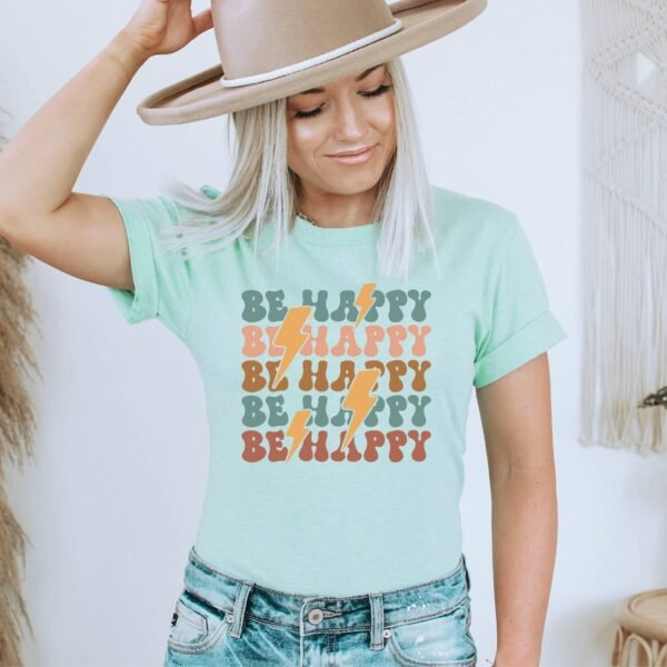 Be Happy T-shirt | Graphic Tee