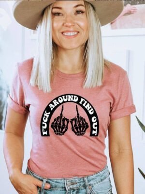 Fuck Around And Find Out  T-shirt | Graphic Tee
