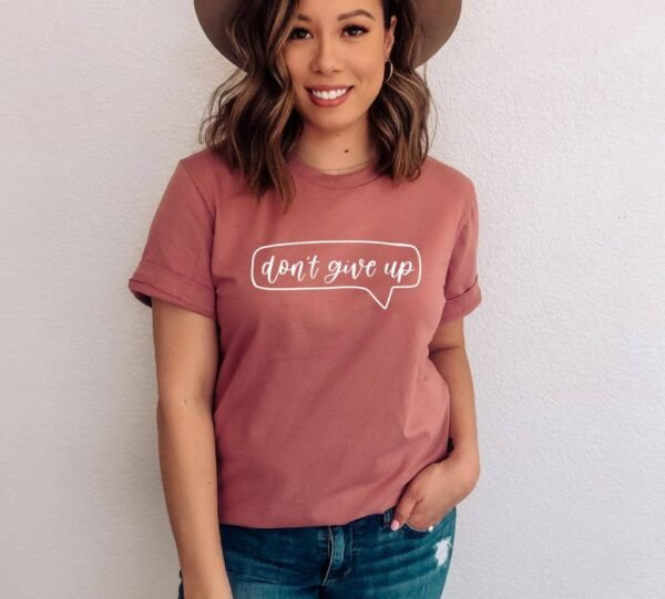 Don't Give Up T-shirt | Women's Gift