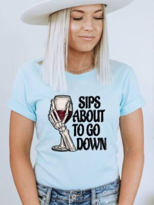 Sips Bout To Go Down T-shirt | Graphic Tee