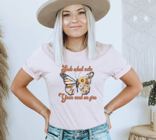 Seek What Sets Your Soul On Fire T-shirt | Graphic Tee