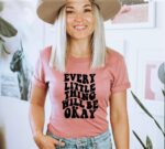 Every Little Thing Will Be Okay T-shirt | Women's Top