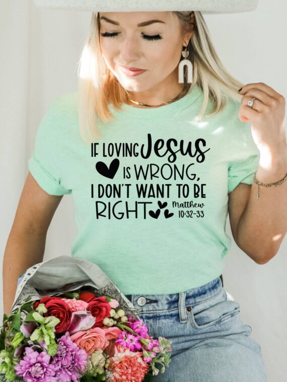 If Loving Jesus T-shirt | Graphic Tee