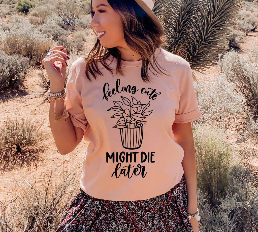 Feeling Cute Might Die Later T-shirt